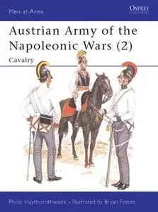 «Austrian Army of the Napoleonic Wars» by Philip Haythornthwaite