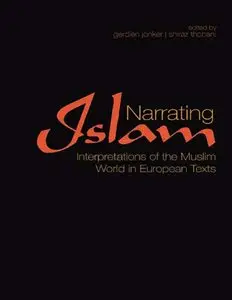 Narrating Islam: Interpretations of the Muslim World in European Texts