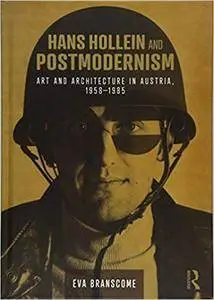 Hans Hollein and Postmodernism: Art and Architecture in Austria, 1958-1985