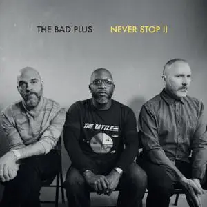 The Bad Plus - Never Stop II (2019) [Official Digital Download 24/96]