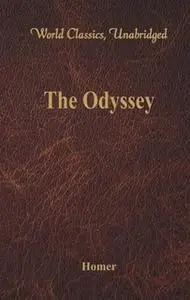 «The Odyssey (World Classics, Unabridged)» by Homer Homer