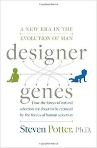Designer Genes: A New Era in the Evolution of Man