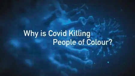 Why Is Covid Killing People of Colour? (2021)