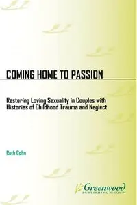 Coming Home to Passion: Restoring Loving Sexuality in Couples with Histories of Childhood Trauma and Neglect