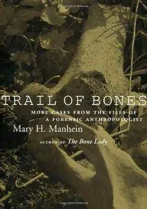 Trail of Bones: More Cases from the Files of a Forensic Anthropologist (Repost)
