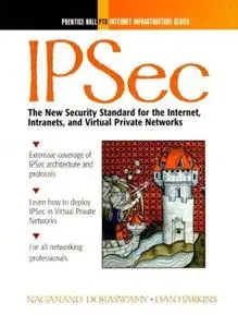 IPSec the new security standart for the internet, intranets and virtual private networks