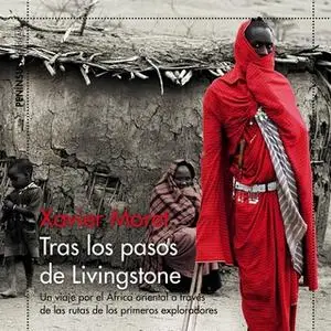 «Tras los pasos de Livingstone» by Xavier Moret