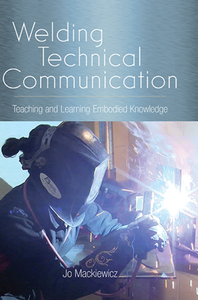 Welding Technical Communication : Teaching and Learning Embodied Knowledge