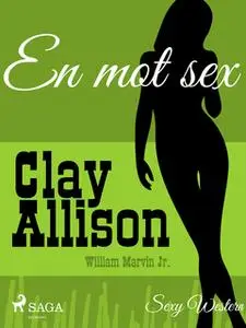 «En mot sex» by Clay Allison,William Marvin Jr