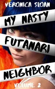 «My Nasty Futanari Neighbor – Volume 2» by Veronica Sloan