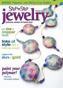 Step by Step Jewelry: Polymer, Ceramic, and Metal Clays - Winter 2007