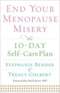 End Your Menopause Misery: The 10-Day Self-Care Plan (Symptoms, Perimenopause, Hormone Replacement Therapy)