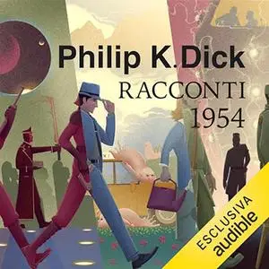 «Tutti i racconti 1954» by Philip K. Dick