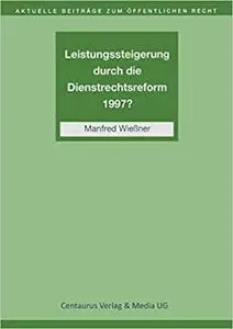 Leistungssteigerung durch die Dienstrechtreform 1997?