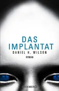  Wilson, Daniel H. - Das Implantat