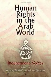 Human Rights in the Arab World: Independent Voices (Pennsylvania Studies in Human Rights)