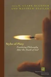 Styles of piety : practicing philosophy after the death of God (Repost)