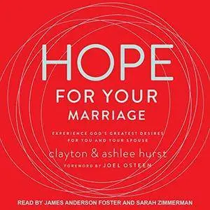 Hope for Your Marriage: Experience God’s Greatest Desires for You and Your Spouse [Audiobook]