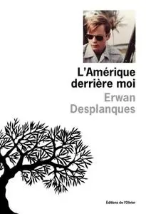 Erwan Desplanques, "L'Amérique derrière moi"