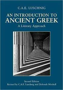 C. A. E. Luschnig and Deborah Mitchell - An Introduction to Ancient Greek: A Literary Approach [Repost]