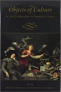 Objects of Culture in the Literature of Imperial Spain