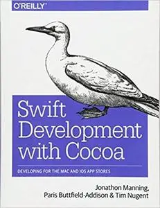 Swift Development with Cocoa: Developing for the Mac and iOS App Stores