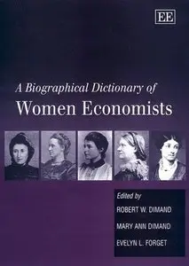 Robert W. Dimand, Mary Ann Dimand, Evelyn L. Forget - A Biographical Dictionary of Women Economists