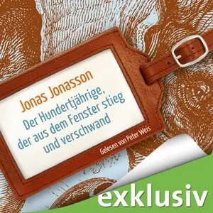 Jonas Jonasson - Der Hundertjährige, der aus dem Fenster stieg und verschwand (ungekürzt)