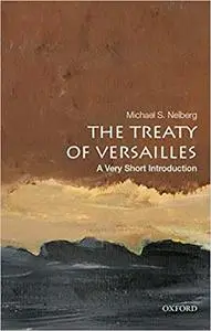 The Treaty of Versailles: A Very Short Introduction (repost)