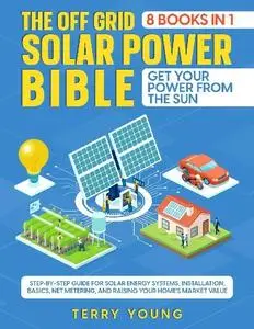 Terry Young - The Off Grid Solar Power Bible
