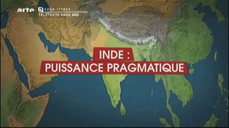 (Arte) Le dessous des cartes : Inde (2sur2), puissance pragmatique (2011)