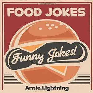 Food Jokes: Funny Food Jokes for Kids! (Funny Jokes) (Volume 17)