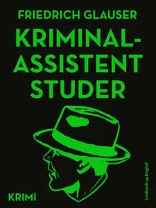 «Kriminalassistent Studer» by Friedrich Glauser