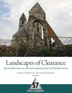 Landscapes of Clearance: Archaeological and Anthropological Perspectives