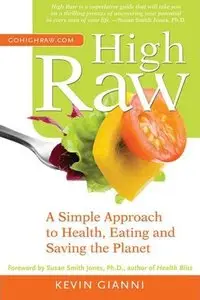 High Raw A Simple Approach to Eating, Health and Saving the Planet (repost)