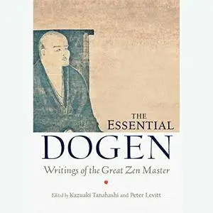 The Essential Dogen: Writings of the Great Zen Master [Audiobook]