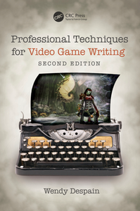Professional Techniques for Video Game Writing, Second Edition