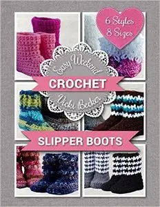 Slipper Boots (Easy Weekend Crochet Book 1)