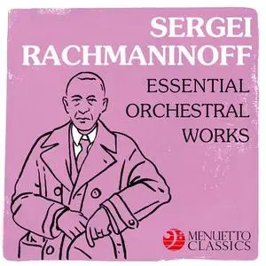 VA - Sergei Rachmaninoff: Essential Orchestral Works (2019)