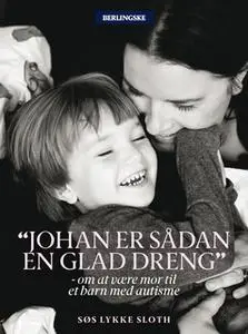 «Johan er sådan en glad dreng» by Søs Lykke Sloth
