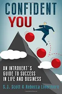 Confident You: An Introvert's Guide to Success in Life and Business