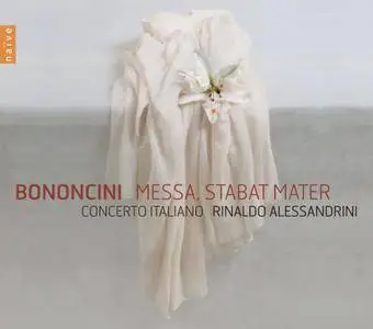 Concerto Italiano, Rinaldo Alessandrini - Antonio Maria Bononcini: Messa; Stabat Mater (2012)