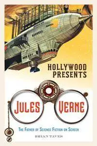 Hollywood Presents Jules Verne : The Father of Science Fiction on Screen