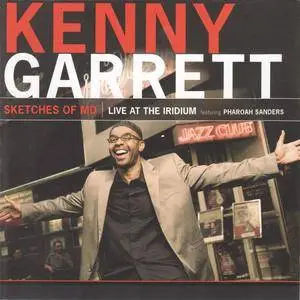 Kenny Garrett - Sketches of MD: Live at the Iridium (2008) {Mack Avenue MAC 1042} (ft. Pharaoh Sanders}