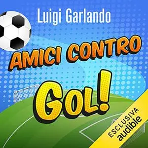 «Amici contro» by Luigi Garlando