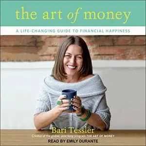 The Art of Money: A Life-Changing Guide to Financial Happiness [Audiobook]