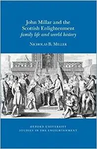 John Millar and the Scottish Enlightenment: Family Life and World History