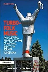 Turbo-folk Music and Cultural Representations of National Identity in Former Yugoslavia