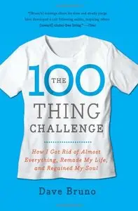 The 100 Thing Challenge: How I Got Rid of Almost Everything, Remade My Life, and Regained My Soul (repost)