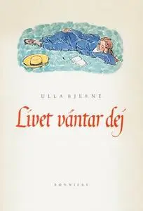 «Livet väntar dej» by Ulla Bjerne